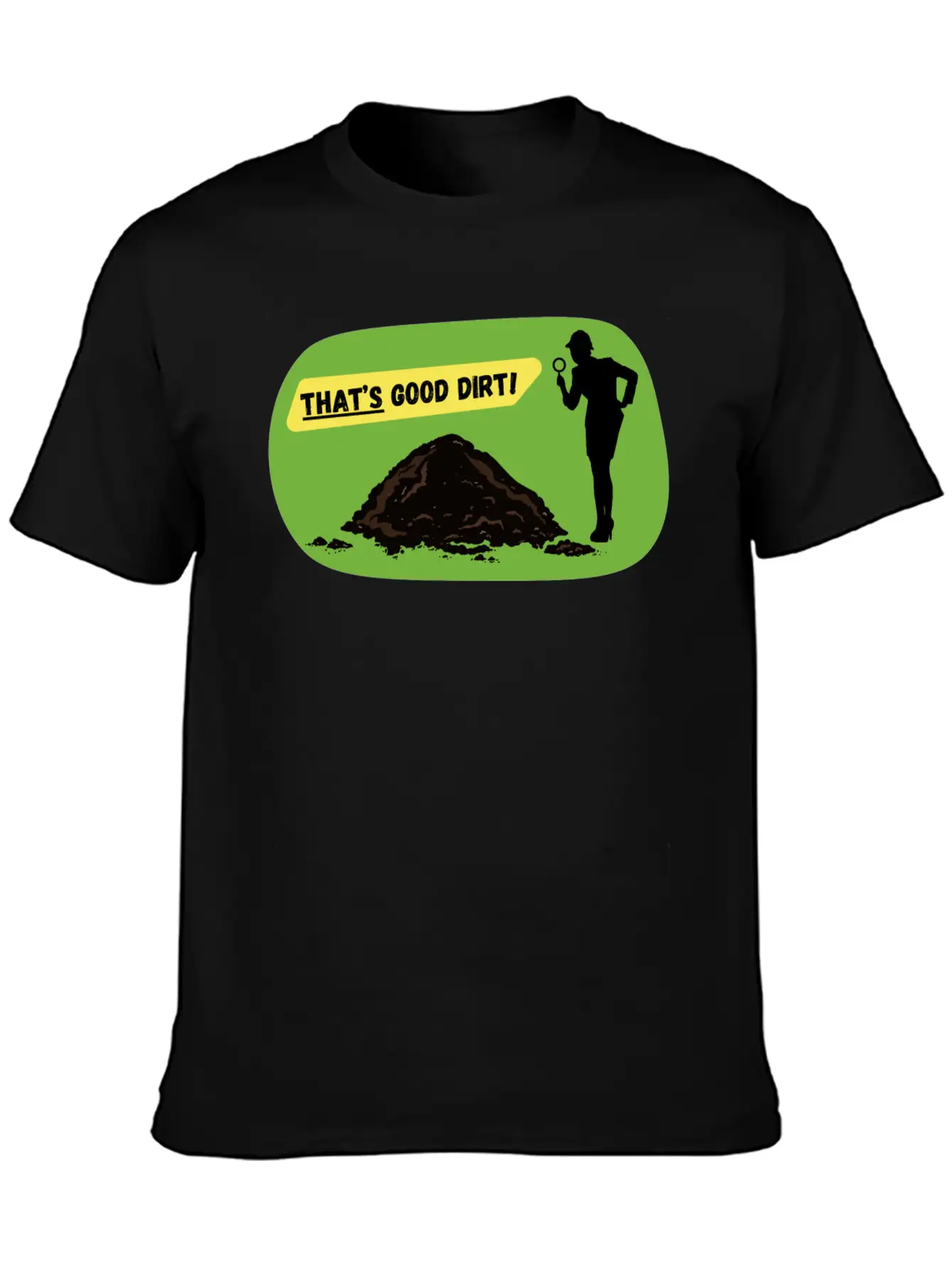 That's Good Dirt! - Funny Garden Design Unisex Short Sleeve Soft Cotton T-Shirt – Casual Everyday Wear