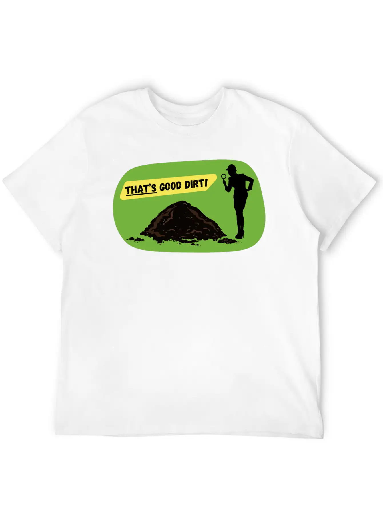 That's Good Dirt! - Funny Garden Design Unisex Short Sleeve Soft Cotton T-Shirt – Casual Everyday Wear