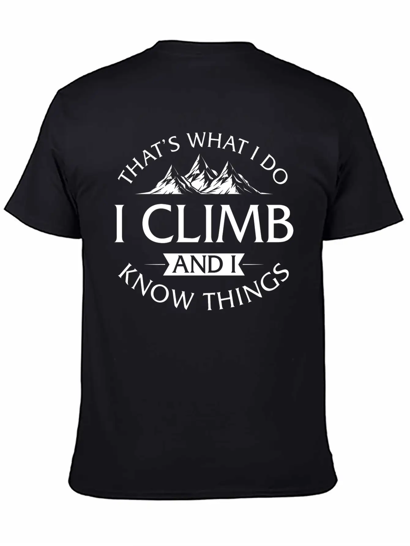 That's What I Do I Climb And I Know Things Timeless Short Sleeve Tee – Comfy And Minimalist Design