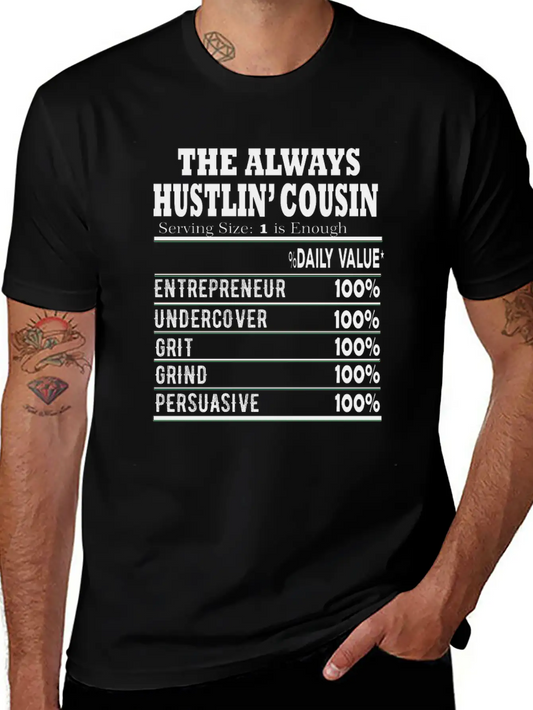 THE ALWAYS HUSTLIN Cousin Nutritional Label Facts Stylish Everyday T-Shirt – Unisex Basic Cotton Tee