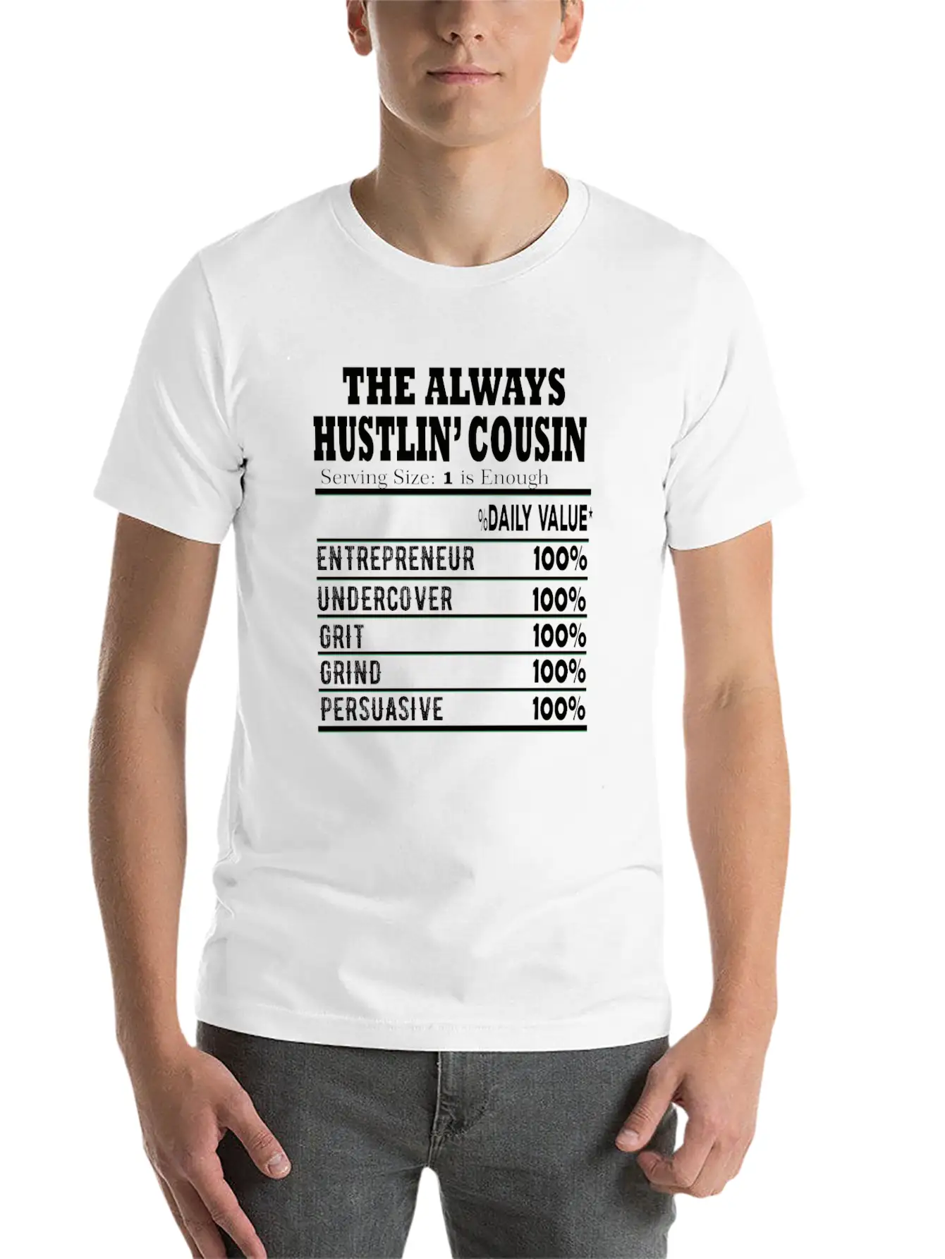 THE ALWAYS HUSTLIN Cousin Nutritional Label Facts Stylish Everyday T-Shirt – Unisex Basic Cotton Tee