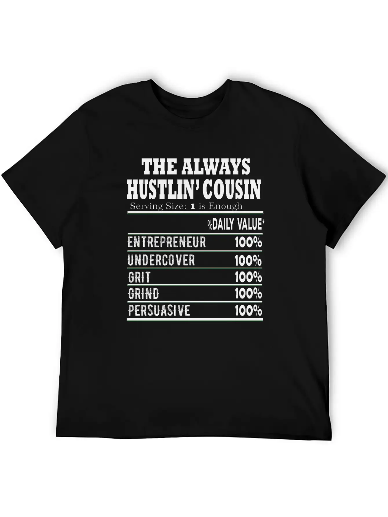 THE ALWAYS HUSTLIN Cousin Nutritional Label Facts Stylish Everyday T-Shirt – Unisex Basic Cotton Tee