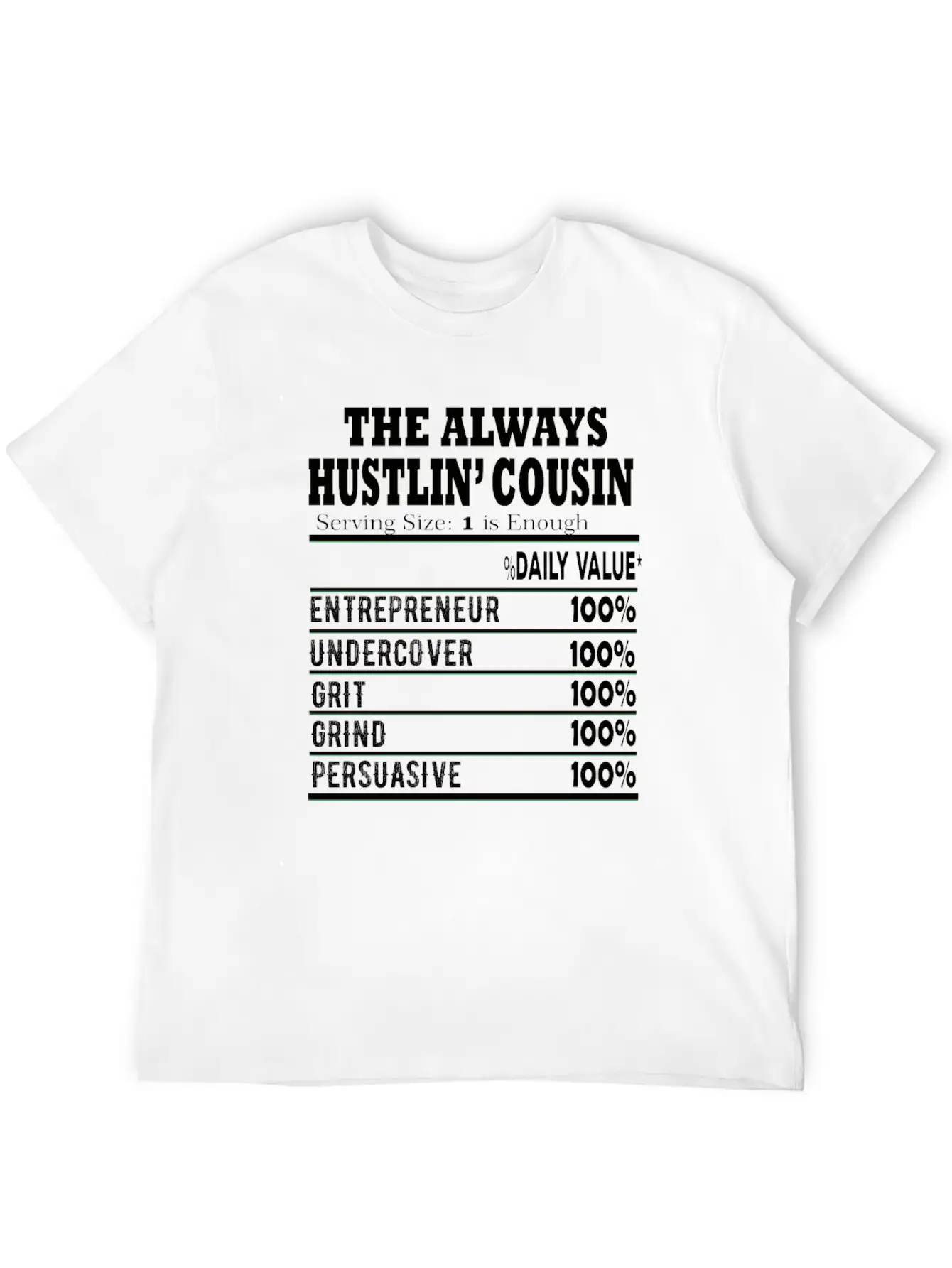 THE ALWAYS HUSTLIN Cousin Nutritional Label Facts Stylish Everyday T-Shirt – Unisex Basic Cotton Tee