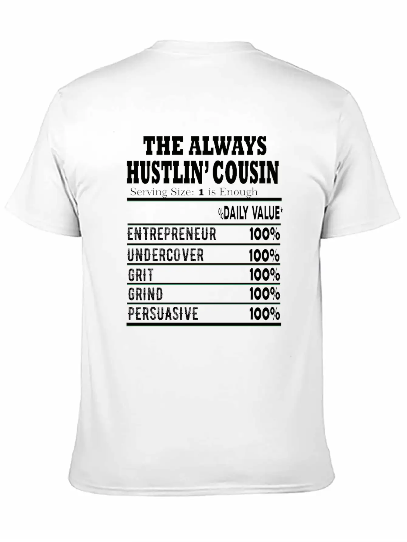 THE ALWAYS HUSTLIN Cousin Nutritional Label Facts Stylish Everyday T-Shirt – Unisex Basic Cotton Tee