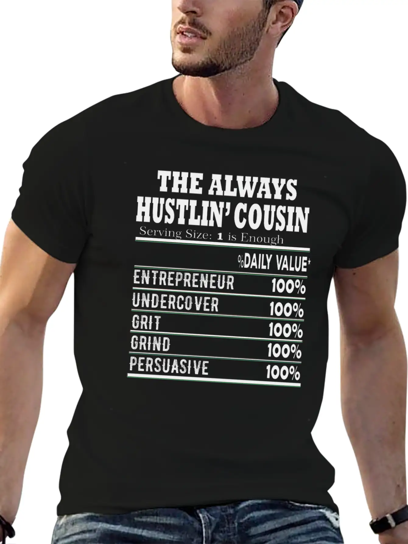 THE ALWAYS HUSTLIN Cousin Nutritional Label Facts Stylish Everyday T-Shirt – Unisex Basic Cotton Tee