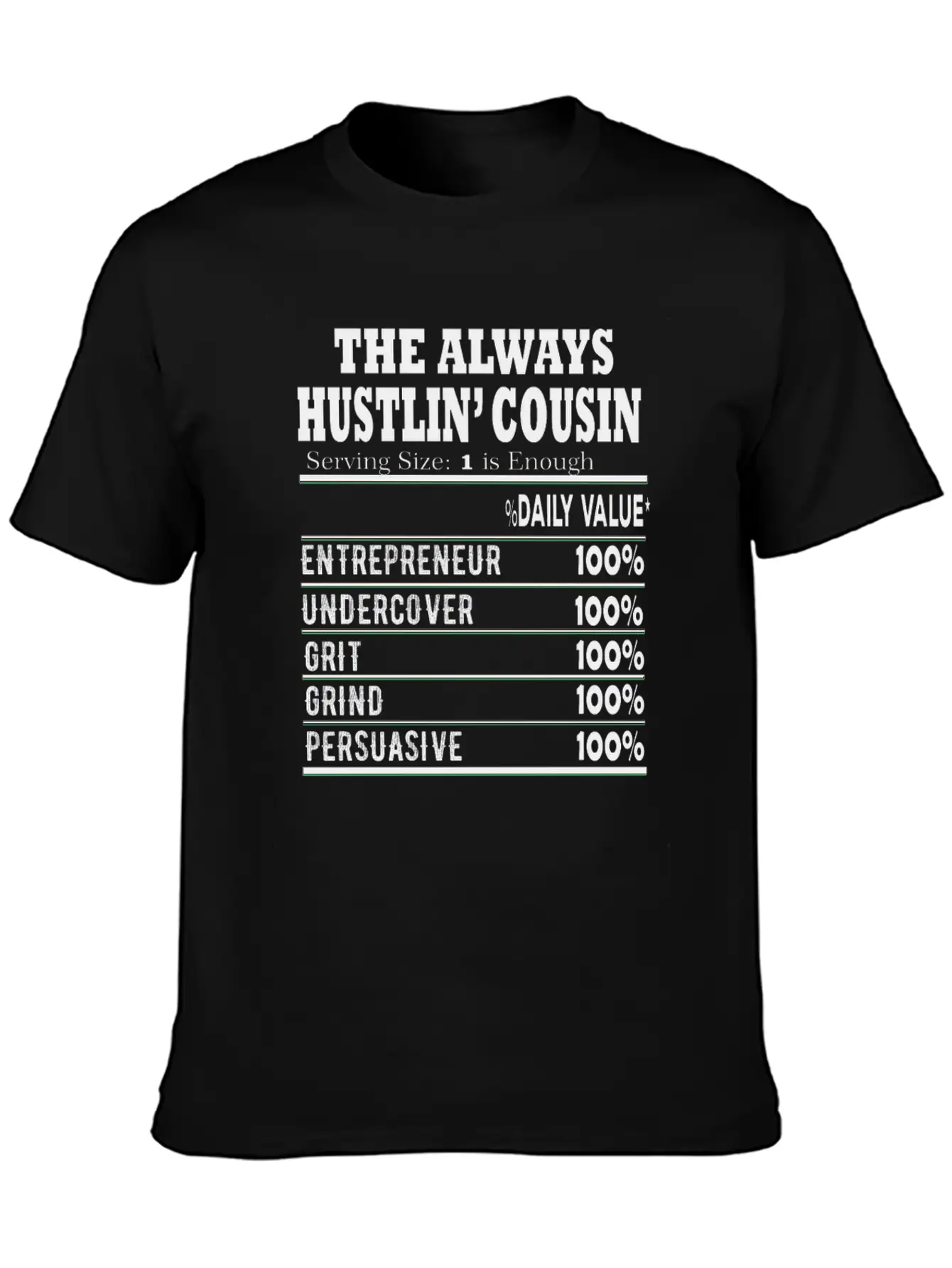 THE ALWAYS HUSTLIN Cousin Nutritional Label Facts Stylish Everyday T-Shirt – Unisex Basic Cotton Tee