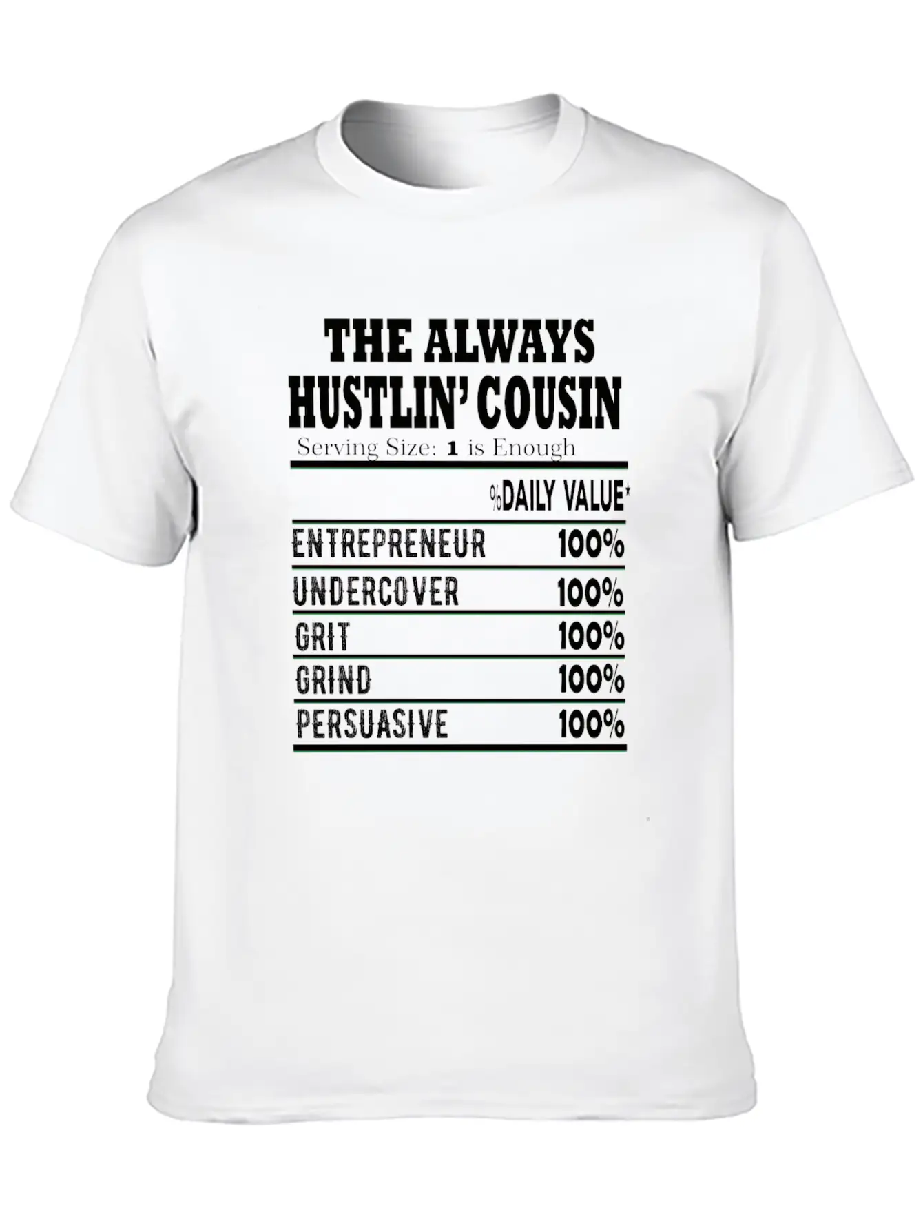 THE ALWAYS HUSTLIN Cousin Nutritional Label Facts Stylish Everyday T-Shirt – Unisex Basic Cotton Tee