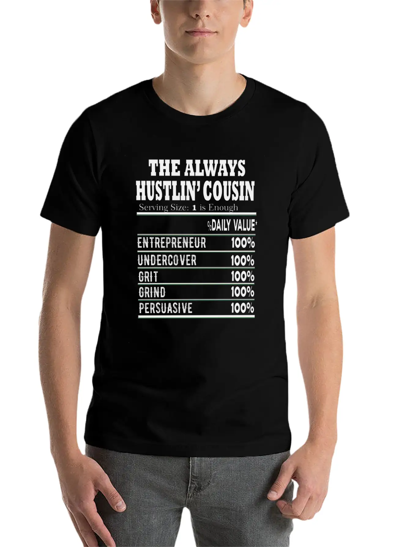THE ALWAYS HUSTLIN Cousin Nutritional Label Facts Stylish Everyday T-Shirt – Unisex Basic Cotton Tee