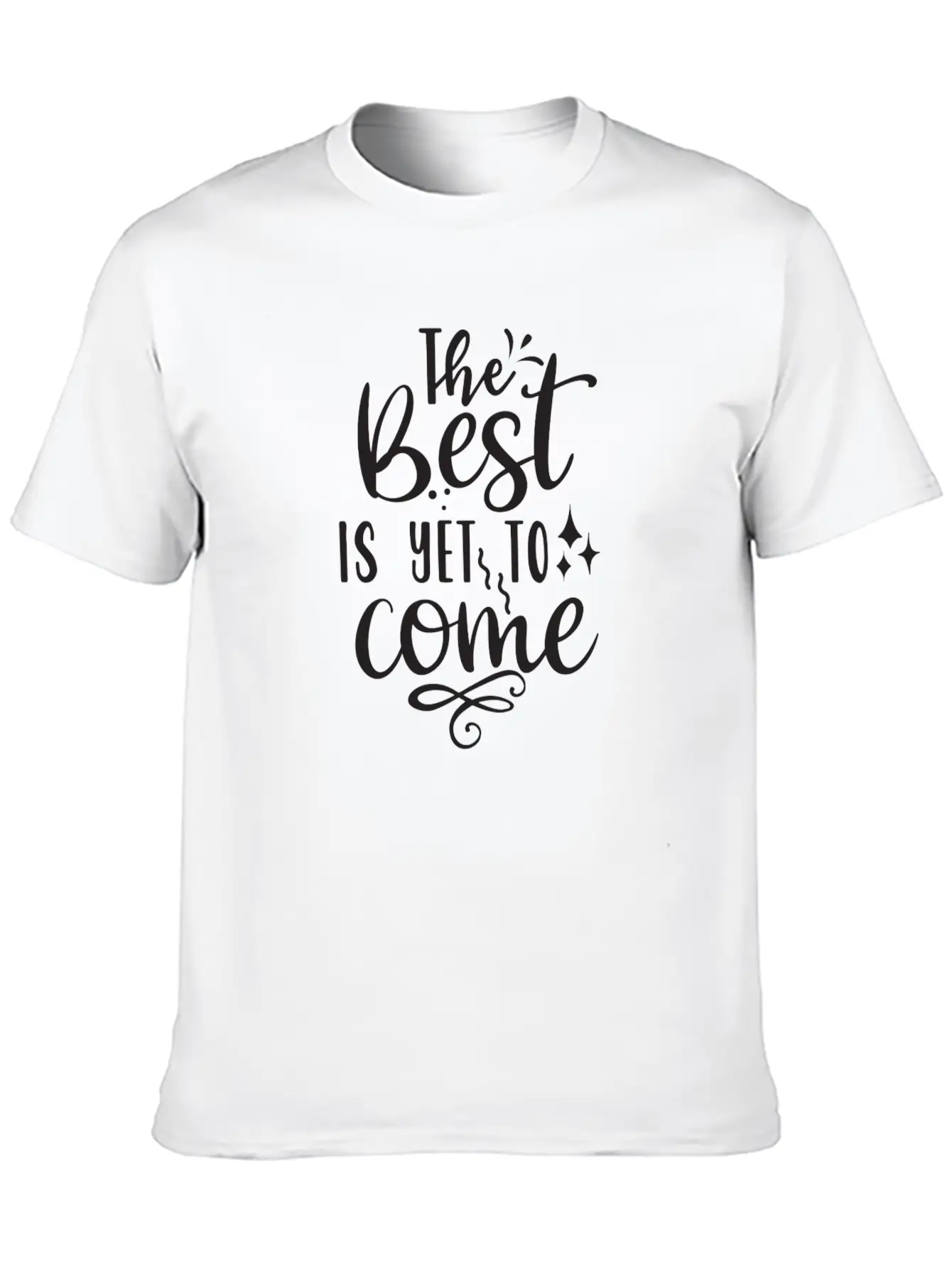 The Best Is Yet To Come Unisex Casual T-Shirt – Clean Design For Daily Comfort