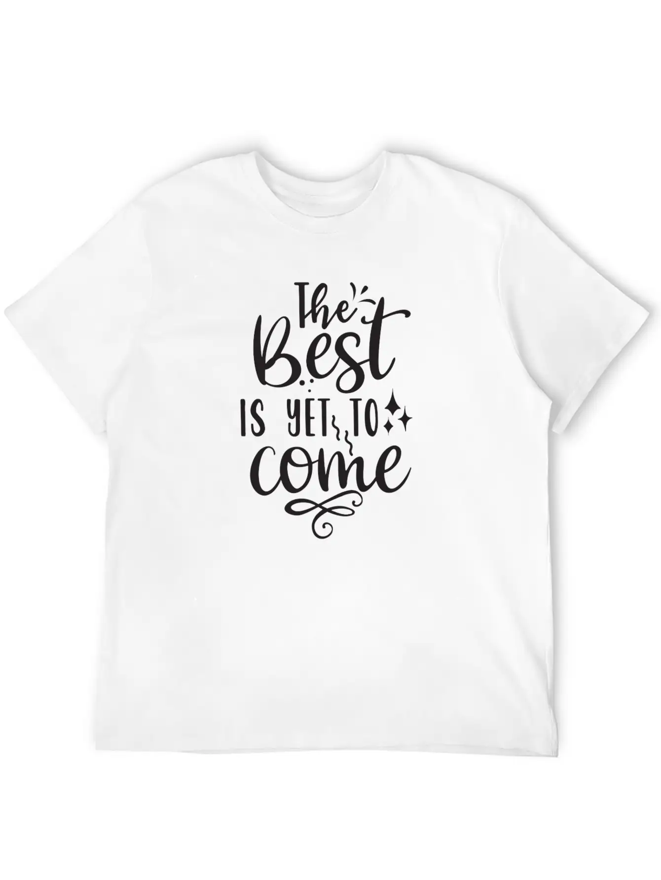 The Best Is Yet To Come Unisex Casual T-Shirt – Clean Design For Daily Comfort