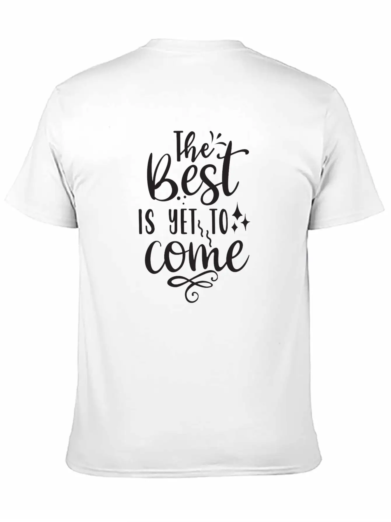 The Best Is Yet To Come Unisex Casual T-Shirt – Clean Design For Daily Comfort