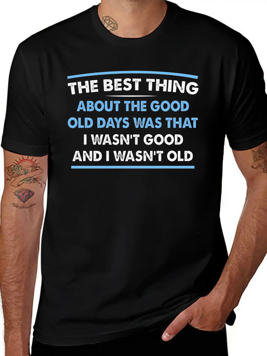 The Best Thing About The Old Days Was That I Timeless Short Sleeve Tee – Comfy And Minimalist Design