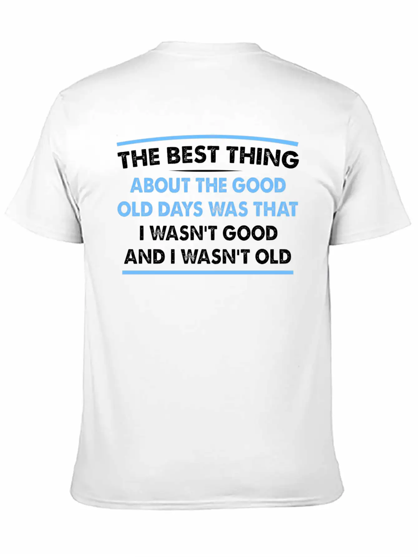 The Best Thing About The Old Days Was That I Timeless Short Sleeve Tee – Comfy And Minimalist Design