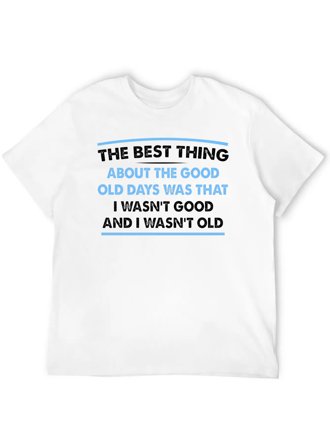 The Best Thing About The Old Days Was That I Timeless Short Sleeve Tee – Comfy And Minimalist Design