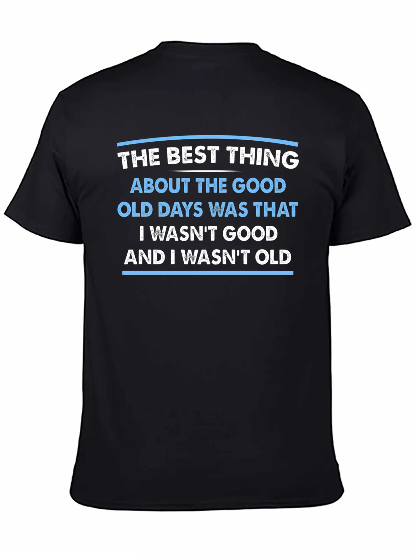 The Best Thing About The Old Days Was That I Timeless Short Sleeve Tee – Comfy And Minimalist Design