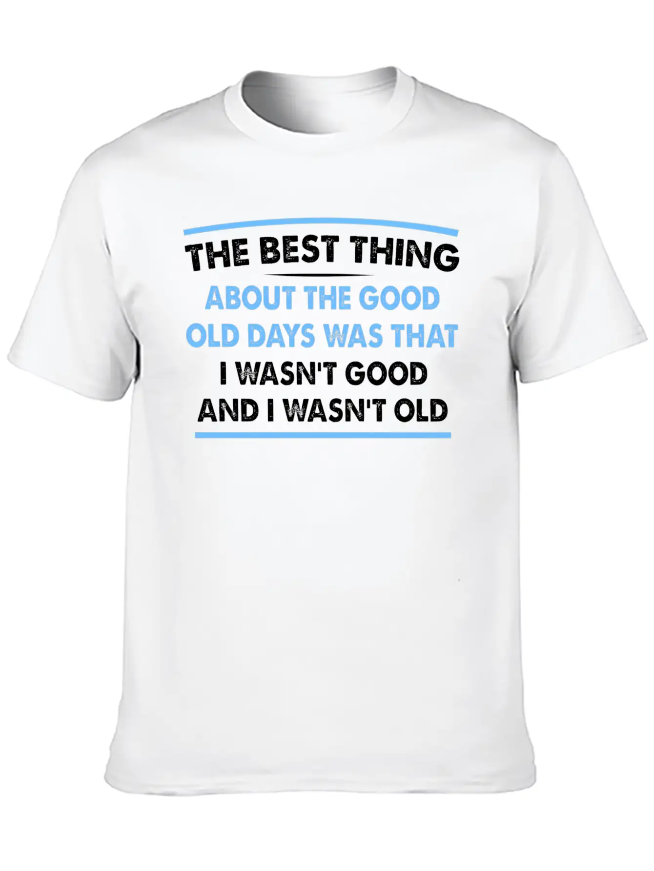 The Best Thing About The Old Days Was That I Timeless Short Sleeve Tee – Comfy And Minimalist Design