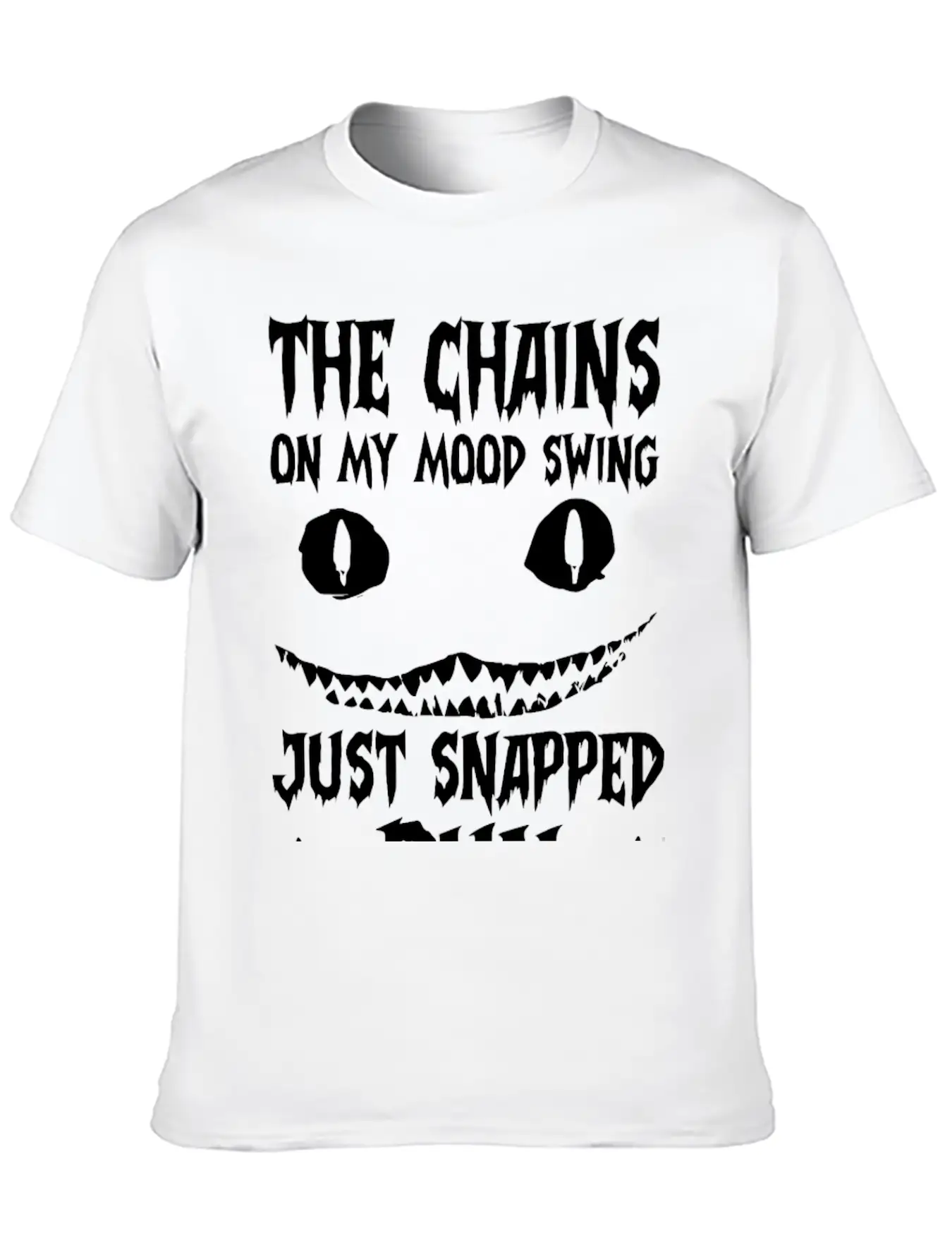 The Chains On My Mood Swing Just Snapped Stylish Everyday T-Shirt – Unisex Basic Cotton Tee