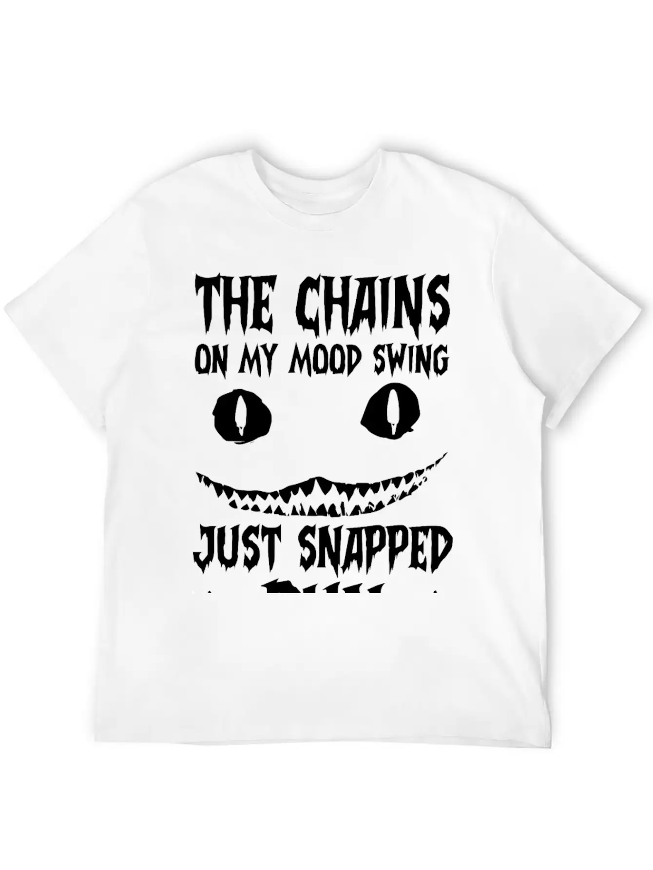 The Chains On My Mood Swing Just Snapped Stylish Everyday T-Shirt – Unisex Basic Cotton Tee