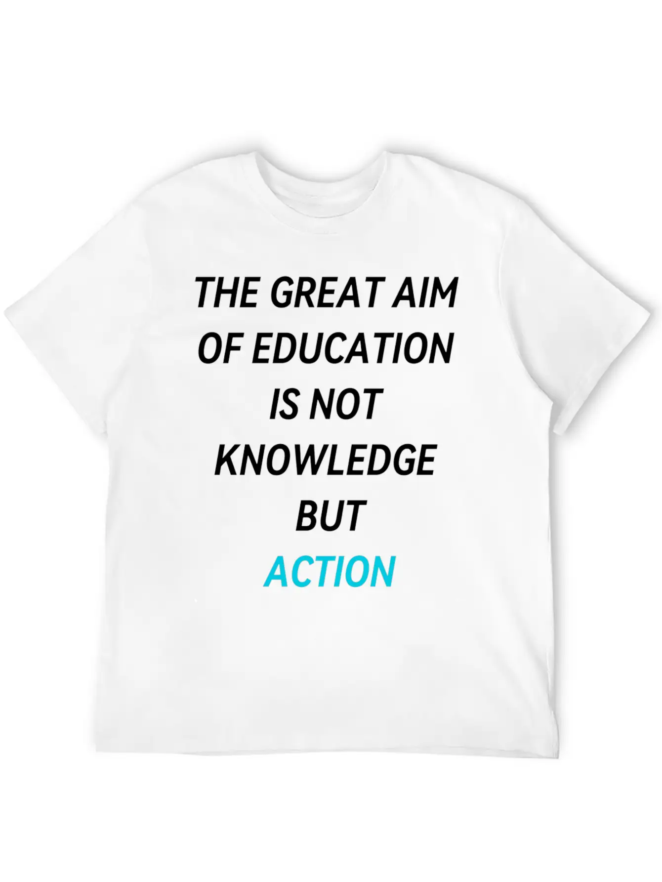 THE GREAT AIM OF EDUCATION IS NOT KNOWLEDGE BUT AC Unisex Casual T-Shirt – Clean Design For Daily Comfort