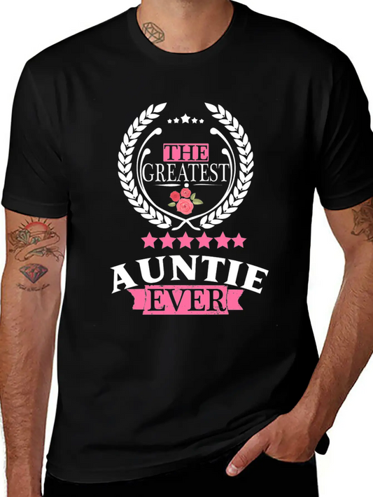 THE GREATEST AUNT EVER Unisex Short Sleeve Soft Cotton T-Shirt – Casual Everyday Wear