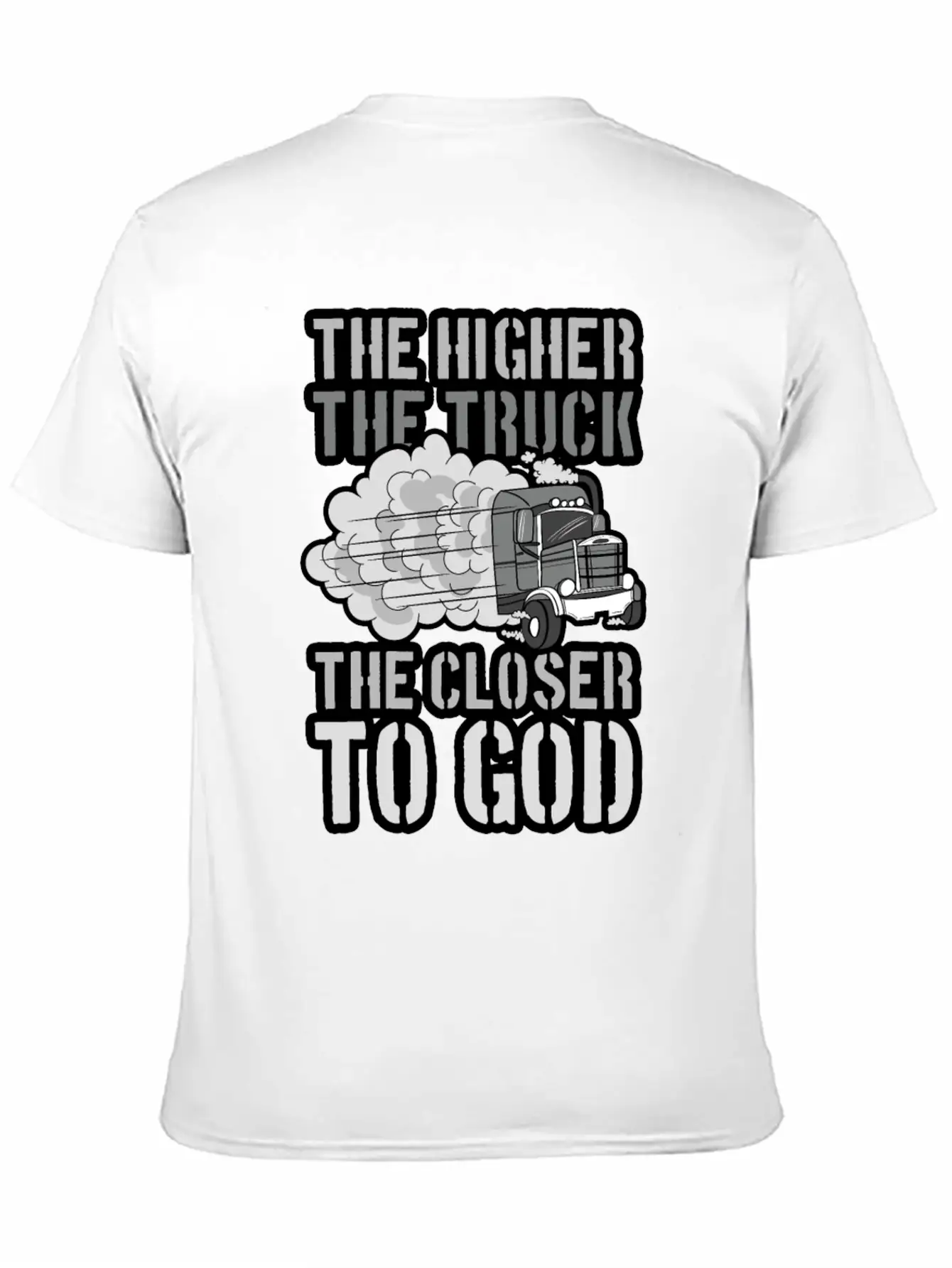 The Higher The Truck The Closer To God Unisex Short Sleeve Soft Cotton T-Shirt – Casual Everyday Wear