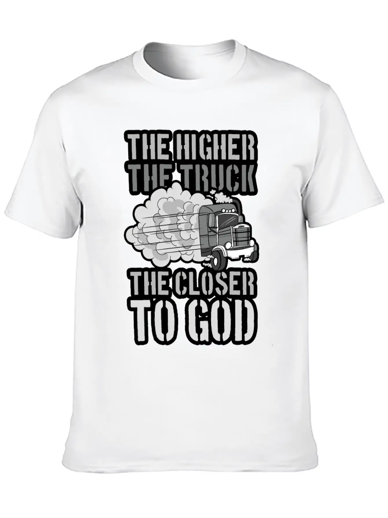 The Higher The Truck The Closer To God Unisex Short Sleeve Soft Cotton T-Shirt – Casual Everyday Wear