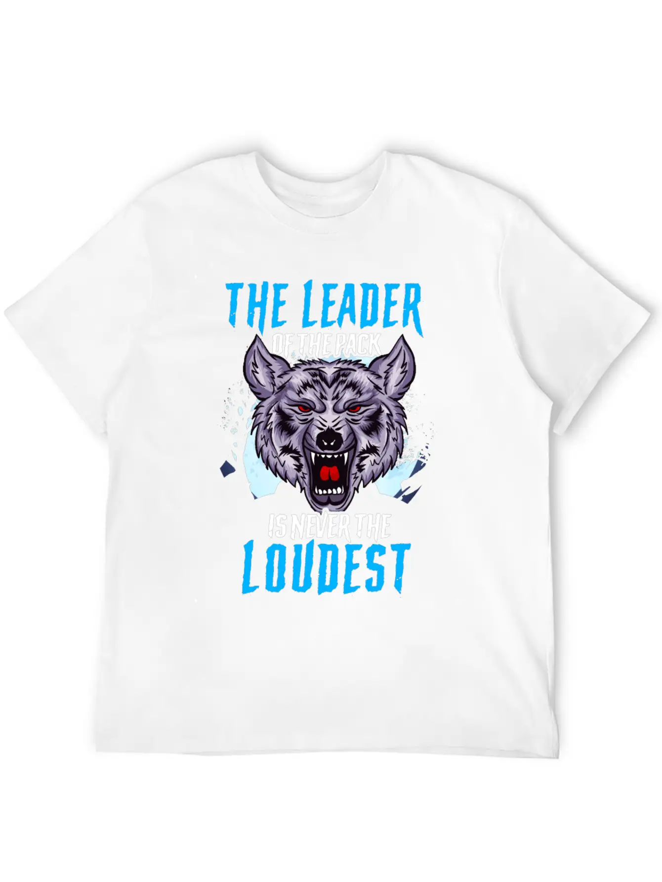 The Leader Of The Pack Is Never The Loudest Wolf Stylish Everyday T-Shirt – Unisex Basic Cotton Tee