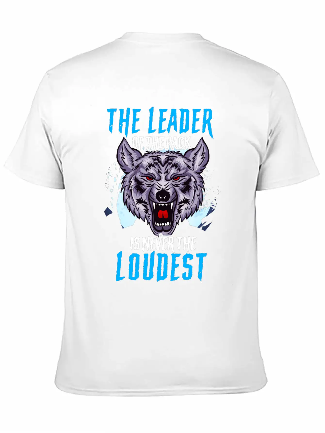 The Leader Of The Pack Is Never The Loudest Wolf Stylish Everyday T-Shirt – Unisex Basic Cotton Tee