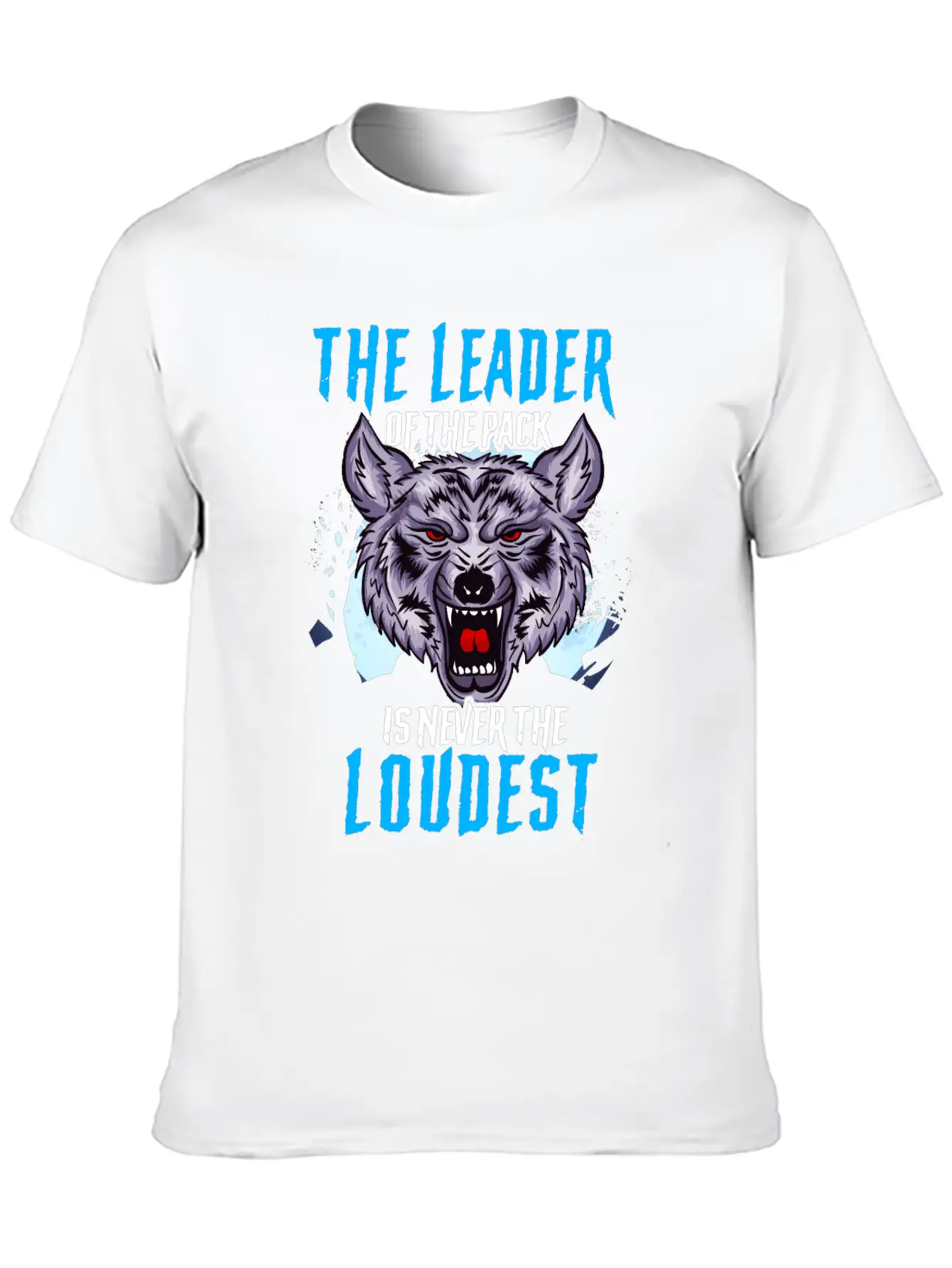 The Leader Of The Pack Is Never The Loudest Wolf Stylish Everyday T-Shirt – Unisex Basic Cotton Tee