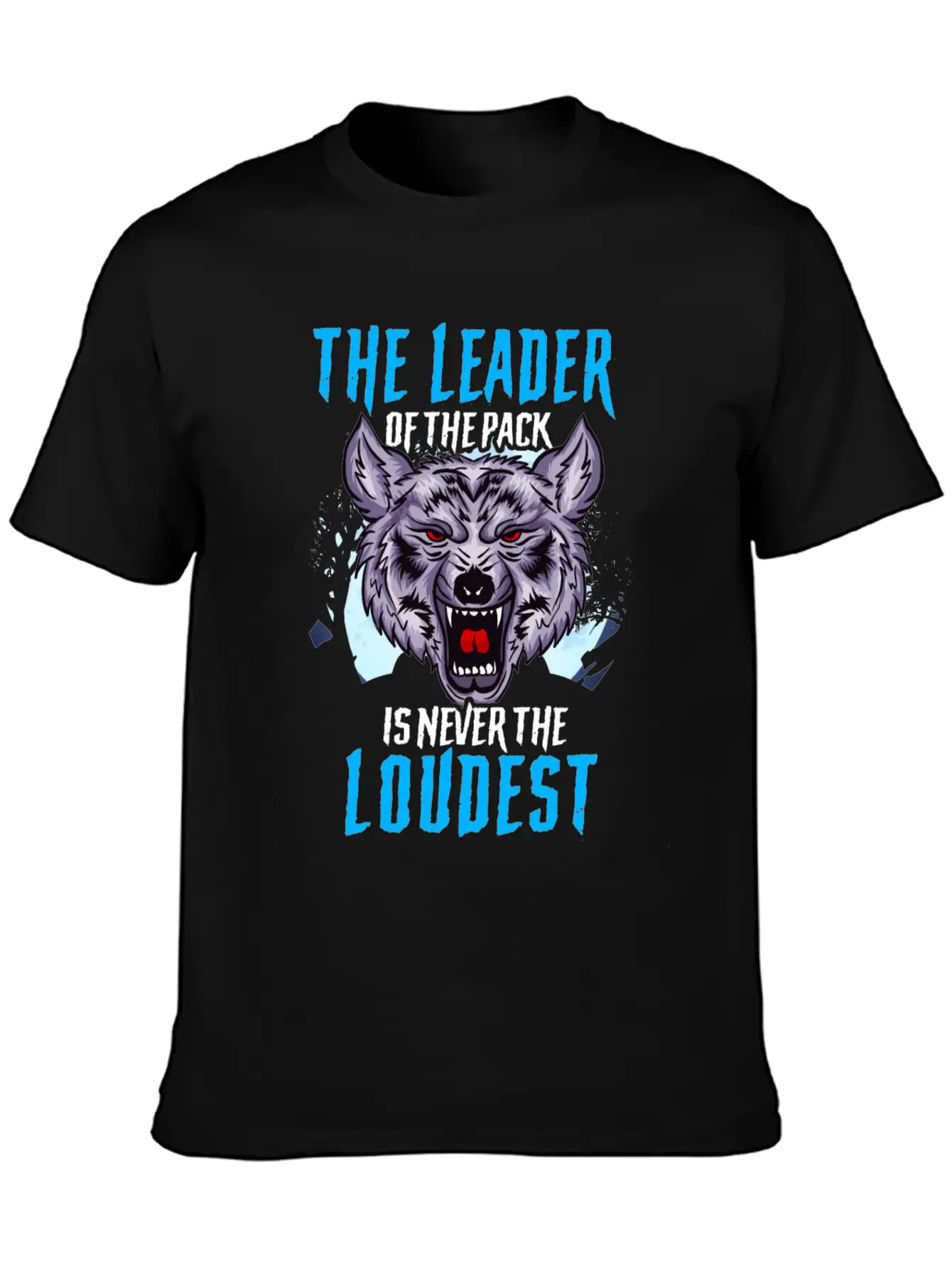 The Leader Of The Pack Is Never The Loudest Wolf Stylish Everyday T-Shirt – Unisex Basic Cotton Tee