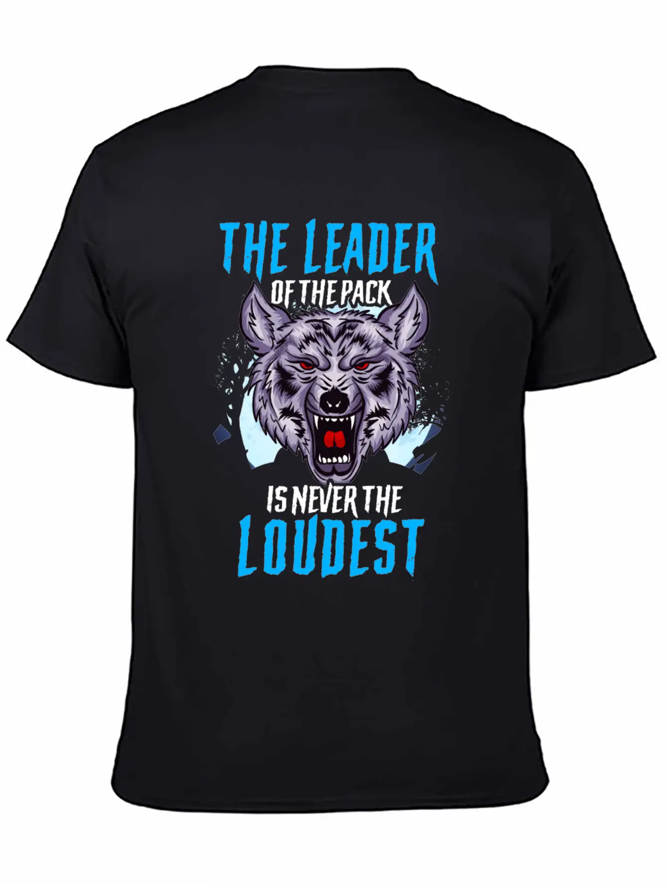 The Leader Of The Pack Is Never The Loudest Wolf Stylish Everyday T-Shirt – Unisex Basic Cotton Tee