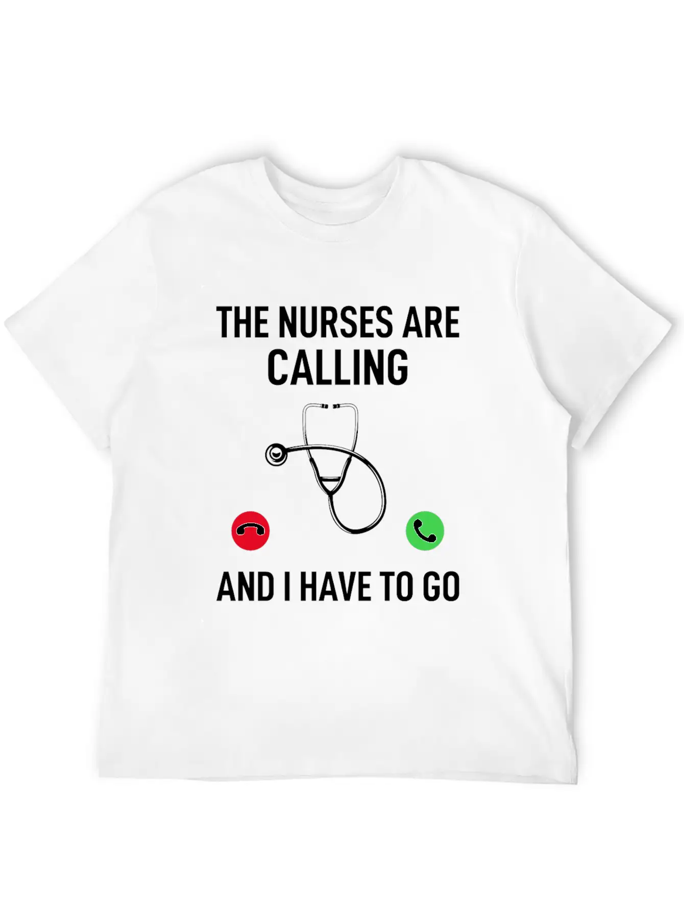 The Nurses Are Calling And I Have To Go - Doctor Q Essential Unisex Summer Tee – Soft Cotton Casual Fit