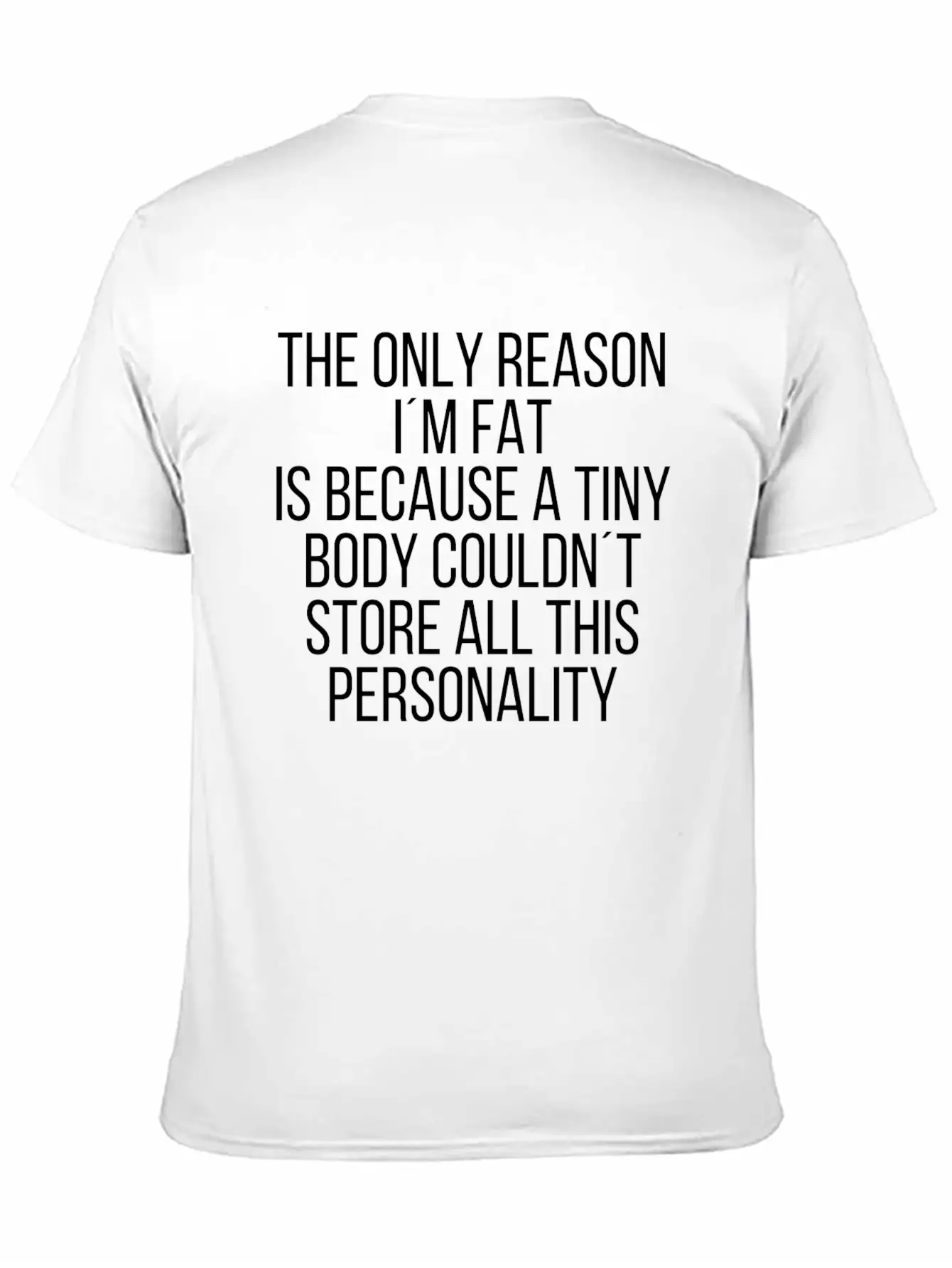 The Only Reason Im Fat Relaxed Everyday Tee – Lightweight And Durable Cotton