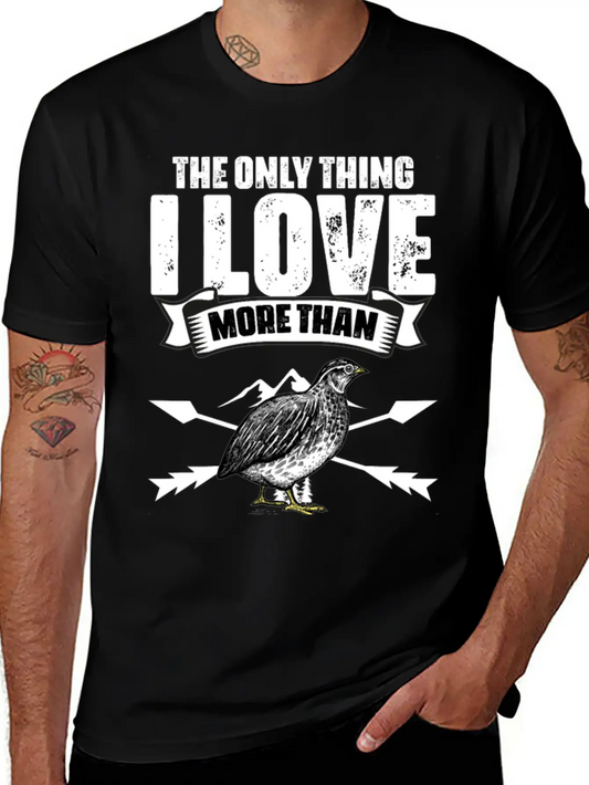 The Only Thing I Love Funny Quail Hunting For A Relaxed Everyday Tee – Lightweight And Durable Cotton