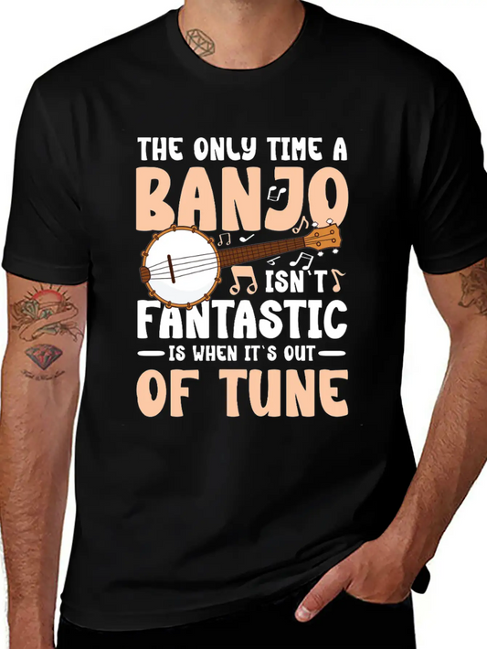 The Only Time A Banjo Isn't Fantastic Is When Basic Graphic T-Shirt – Daily Comfort In Soft Cotton
