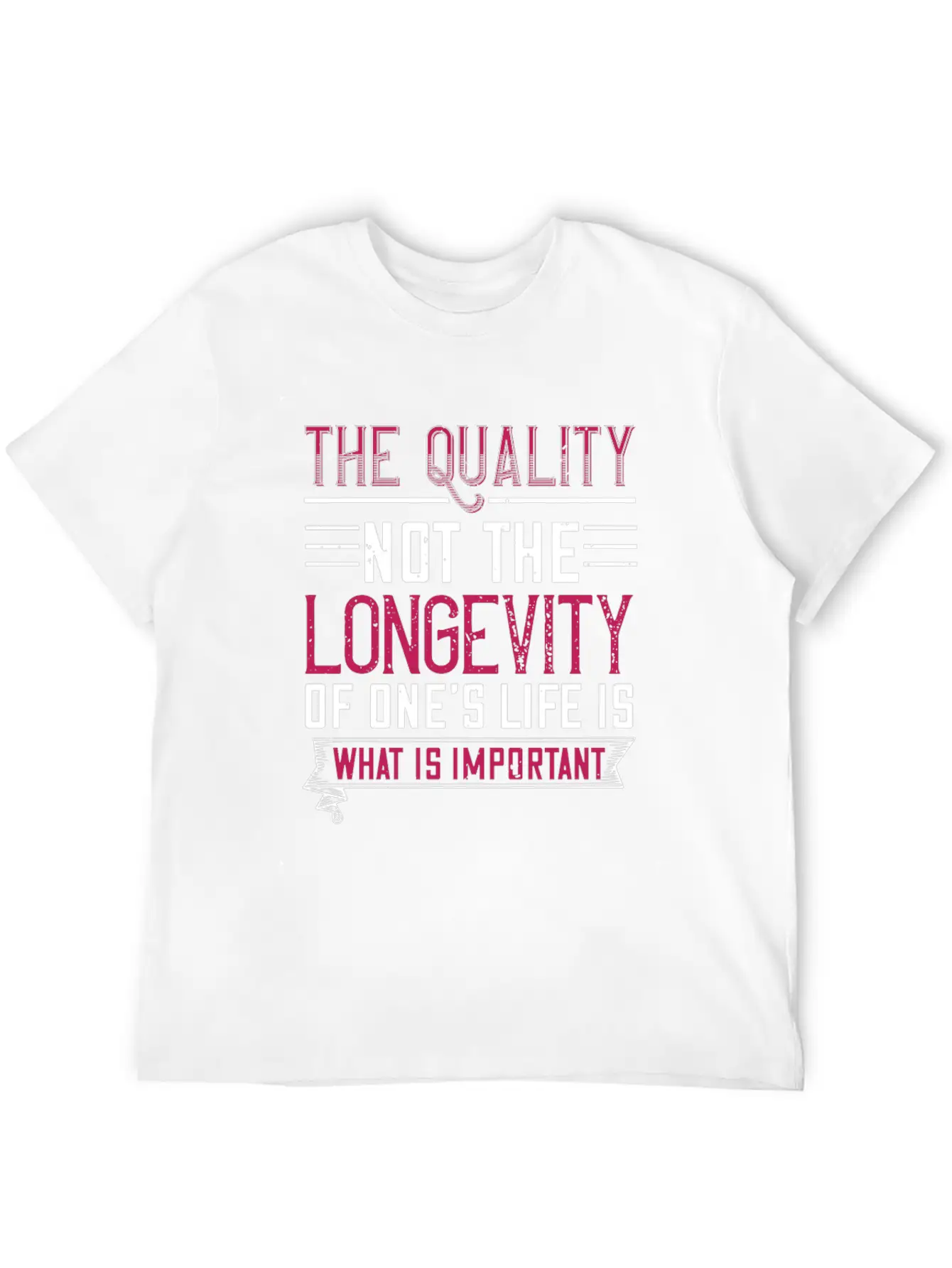 The Quality Not The Longevity Of One Life Is What Comfortable Minimalist Graphic Tee – Summer Style Essential