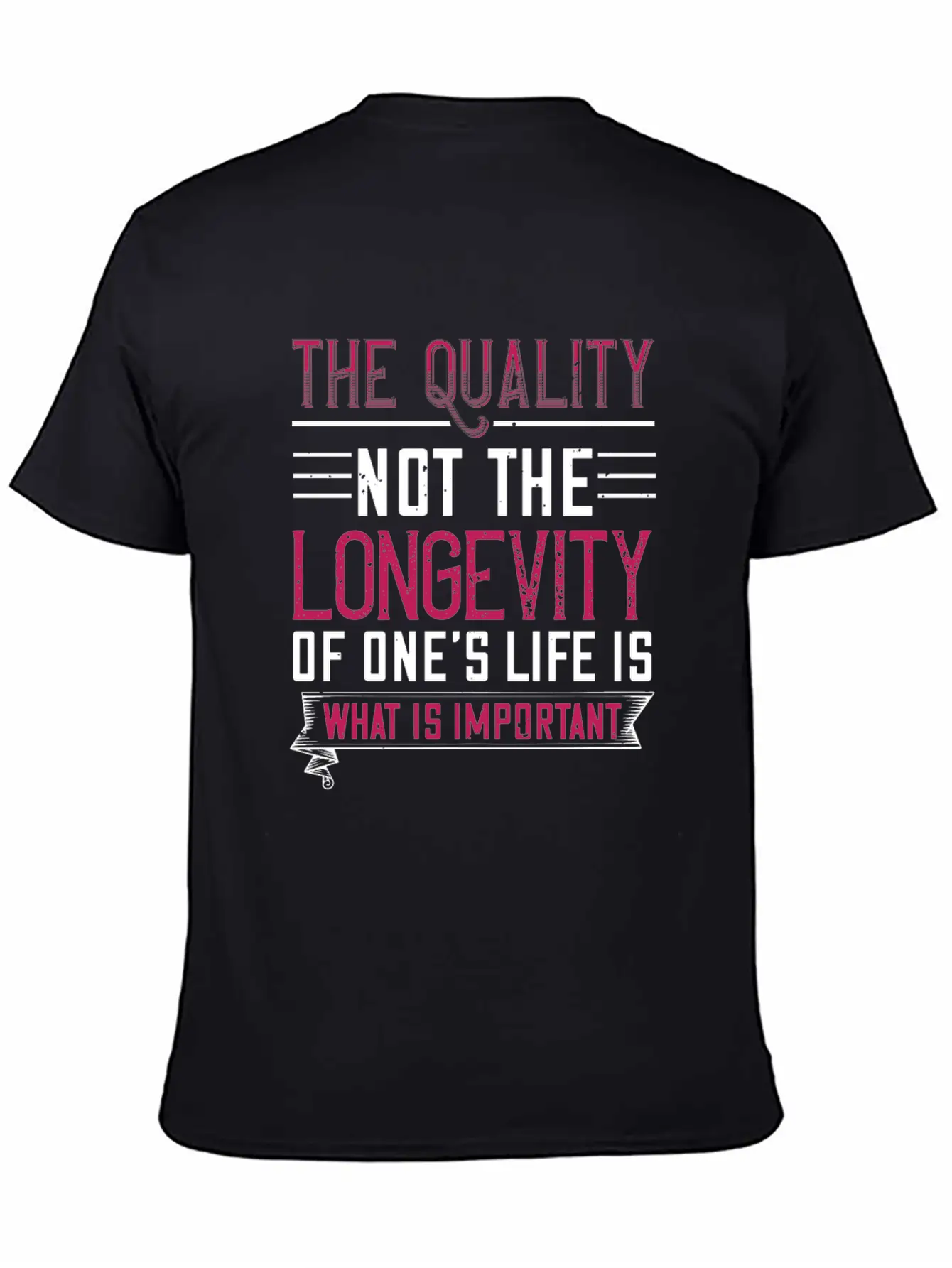 The Quality Not The Longevity Of One Life Is What Comfortable Minimalist Graphic Tee – Summer Style Essential