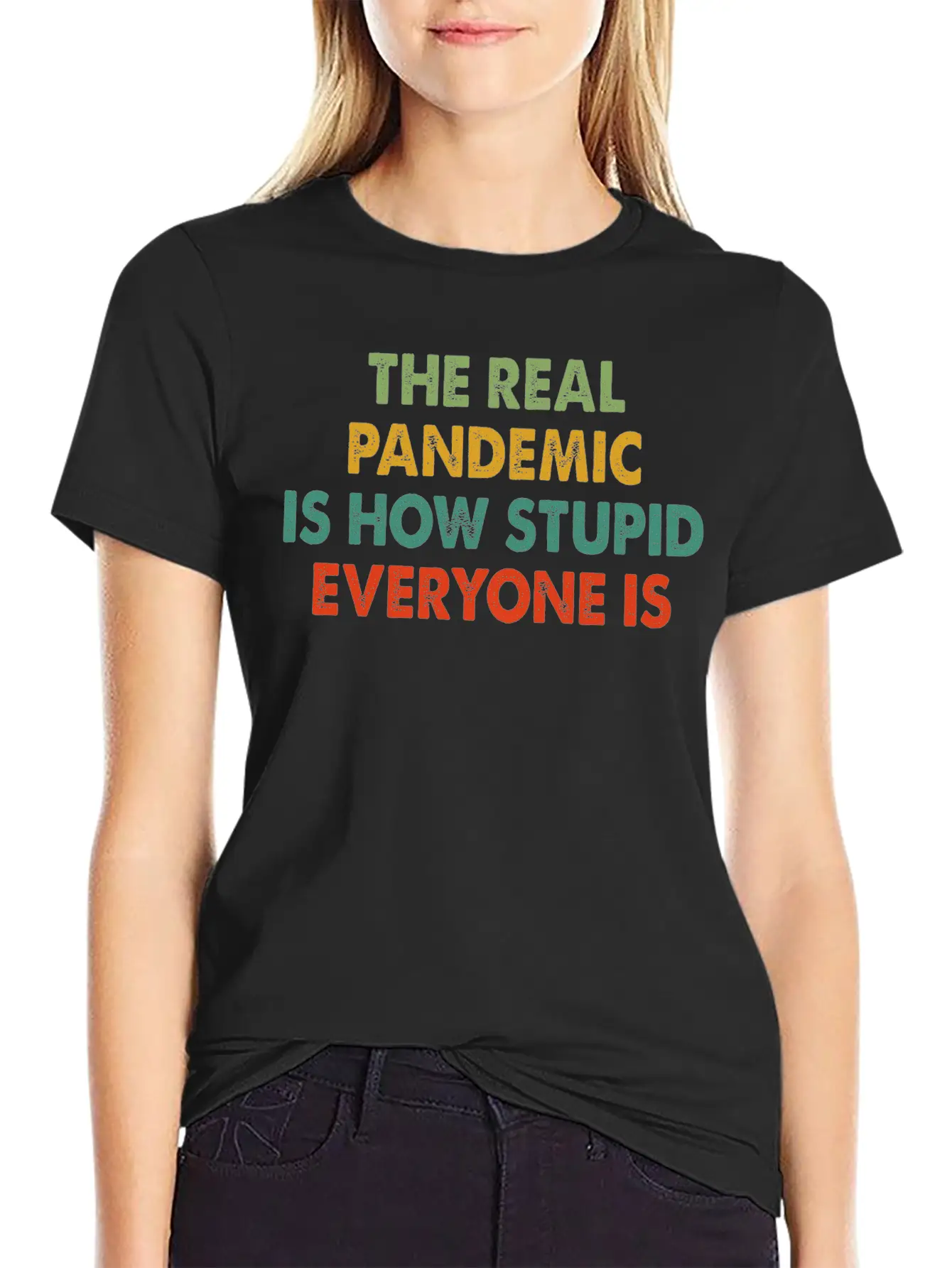 The Real Pandemic Is How Stupid Everyone Is Quote Unisex Short Sleeve Soft Cotton T-Shirt – Casual Everyday Wear