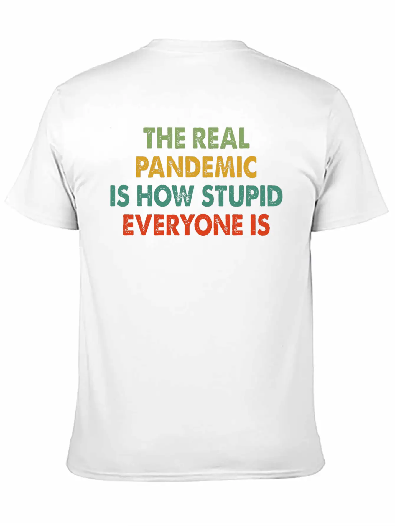 The Real Pandemic Is How Stupid Everyone Is Quote Unisex Short Sleeve Soft Cotton T-Shirt – Casual Everyday Wear