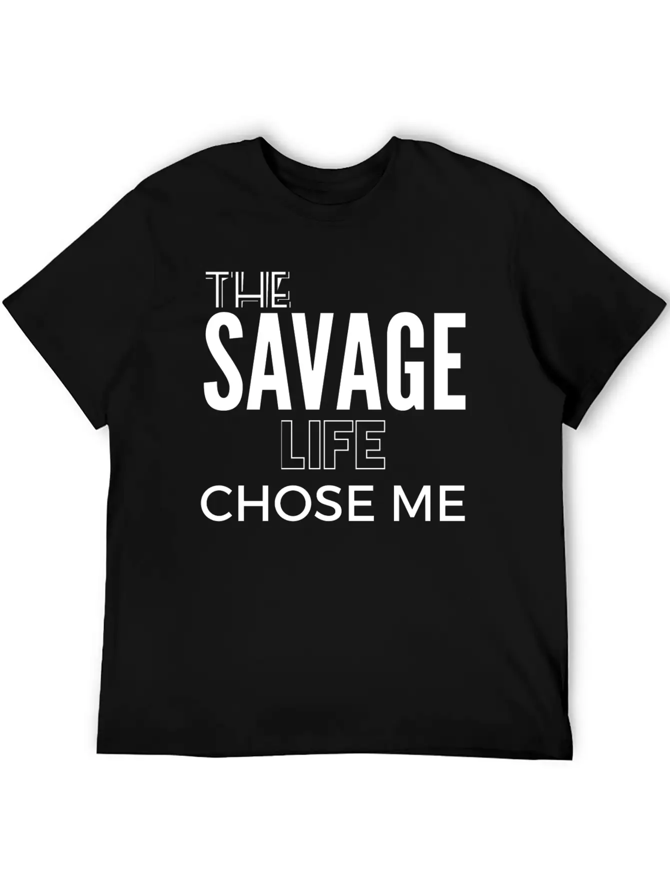 THE SAVAGE LIFE CHOSE ME Stylish Everyday T-Shirt – Unisex Basic Cotton Tee