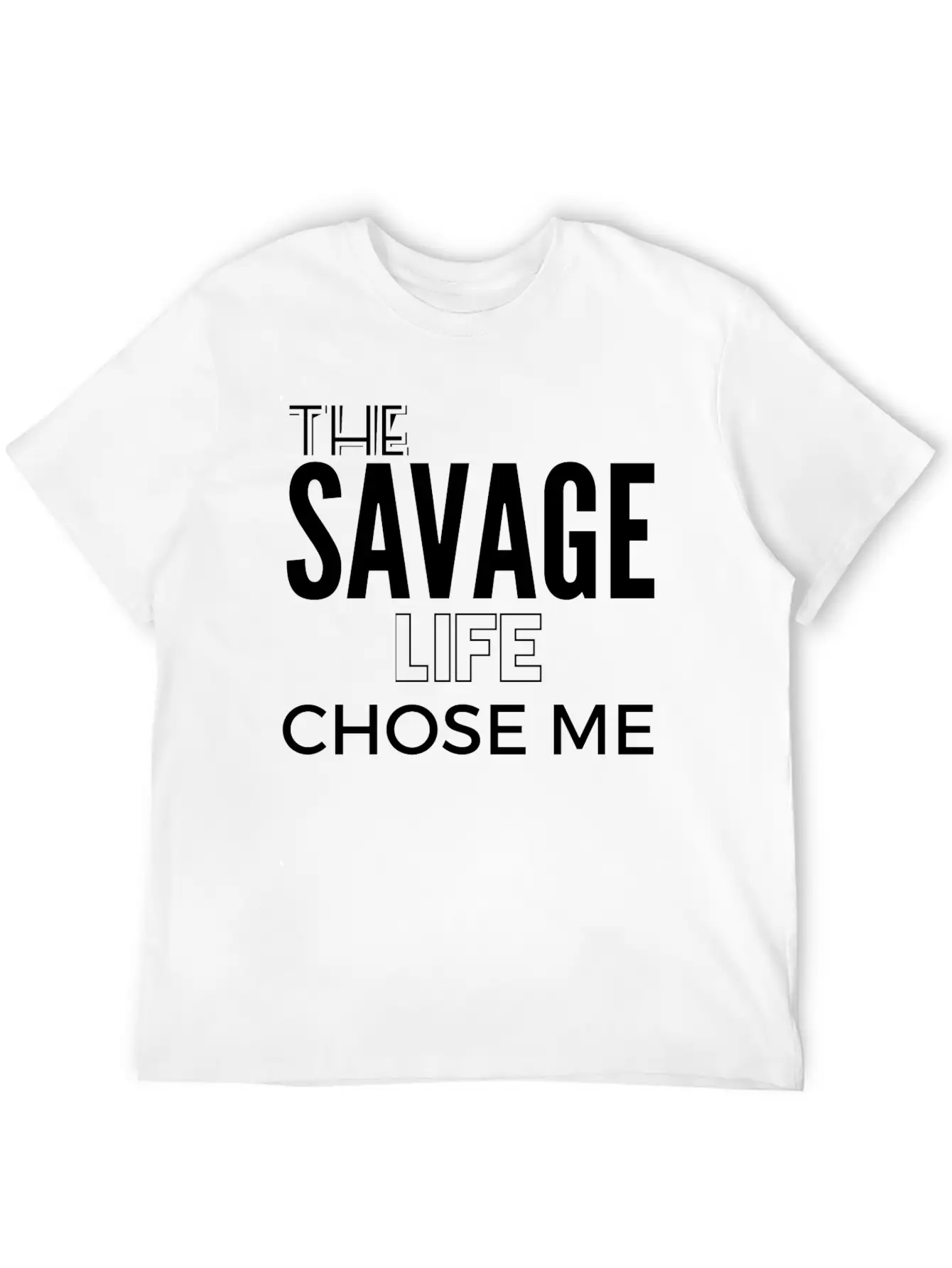 THE SAVAGE LIFE CHOSE ME Stylish Everyday T-Shirt – Unisex Basic Cotton Tee