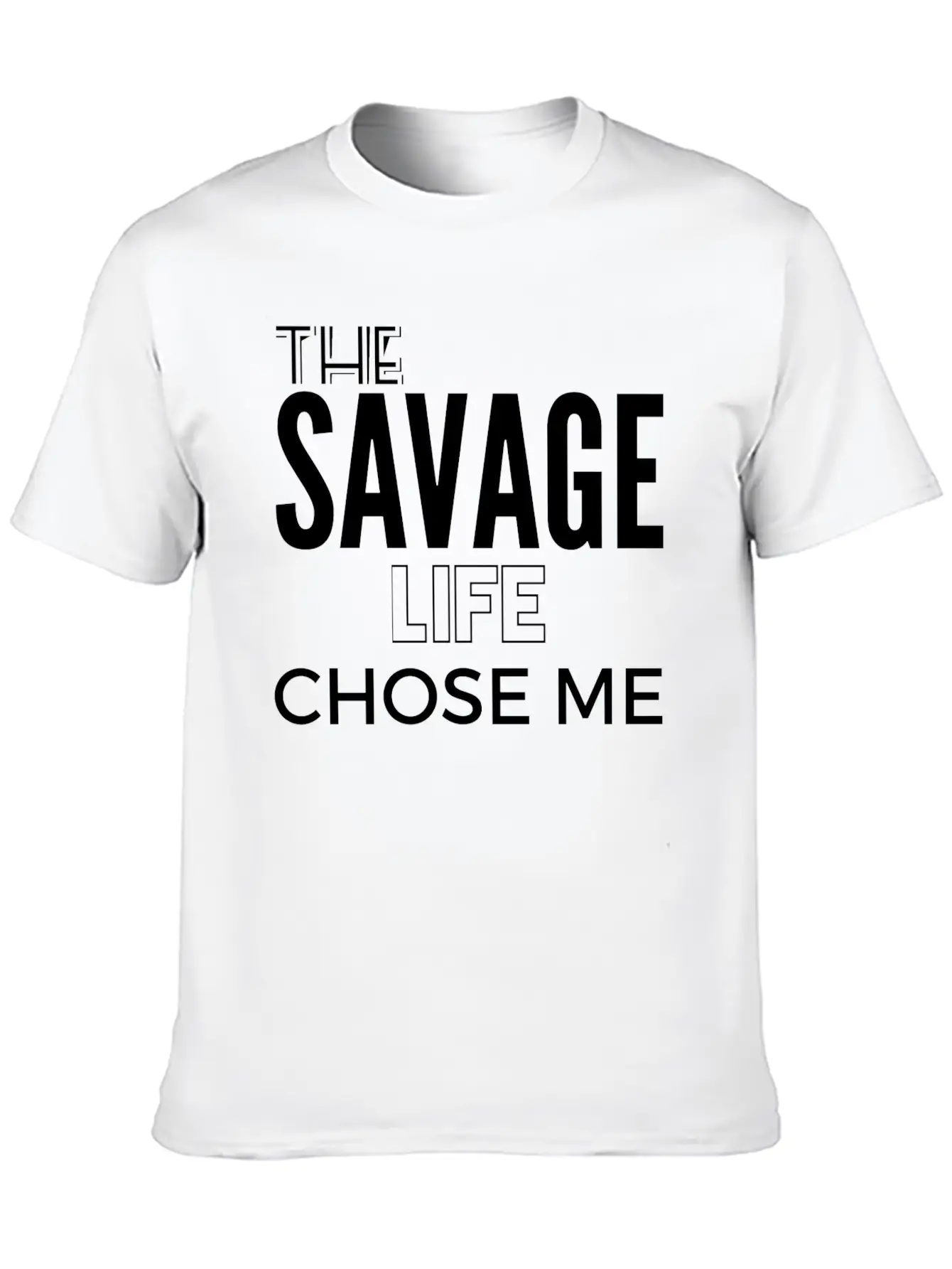 THE SAVAGE LIFE CHOSE ME Stylish Everyday T-Shirt – Unisex Basic Cotton Tee