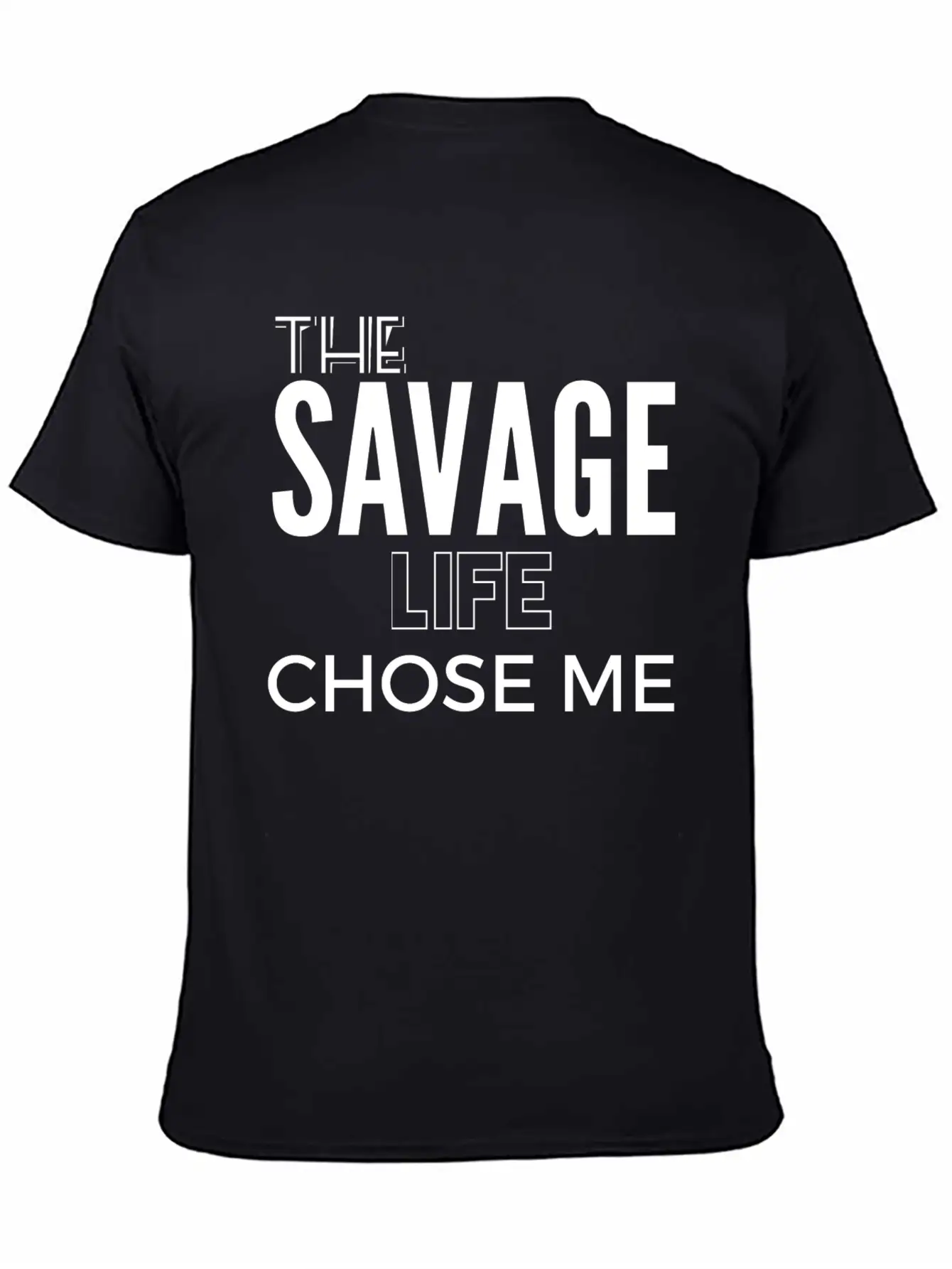 THE SAVAGE LIFE CHOSE ME Stylish Everyday T-Shirt – Unisex Basic Cotton Tee