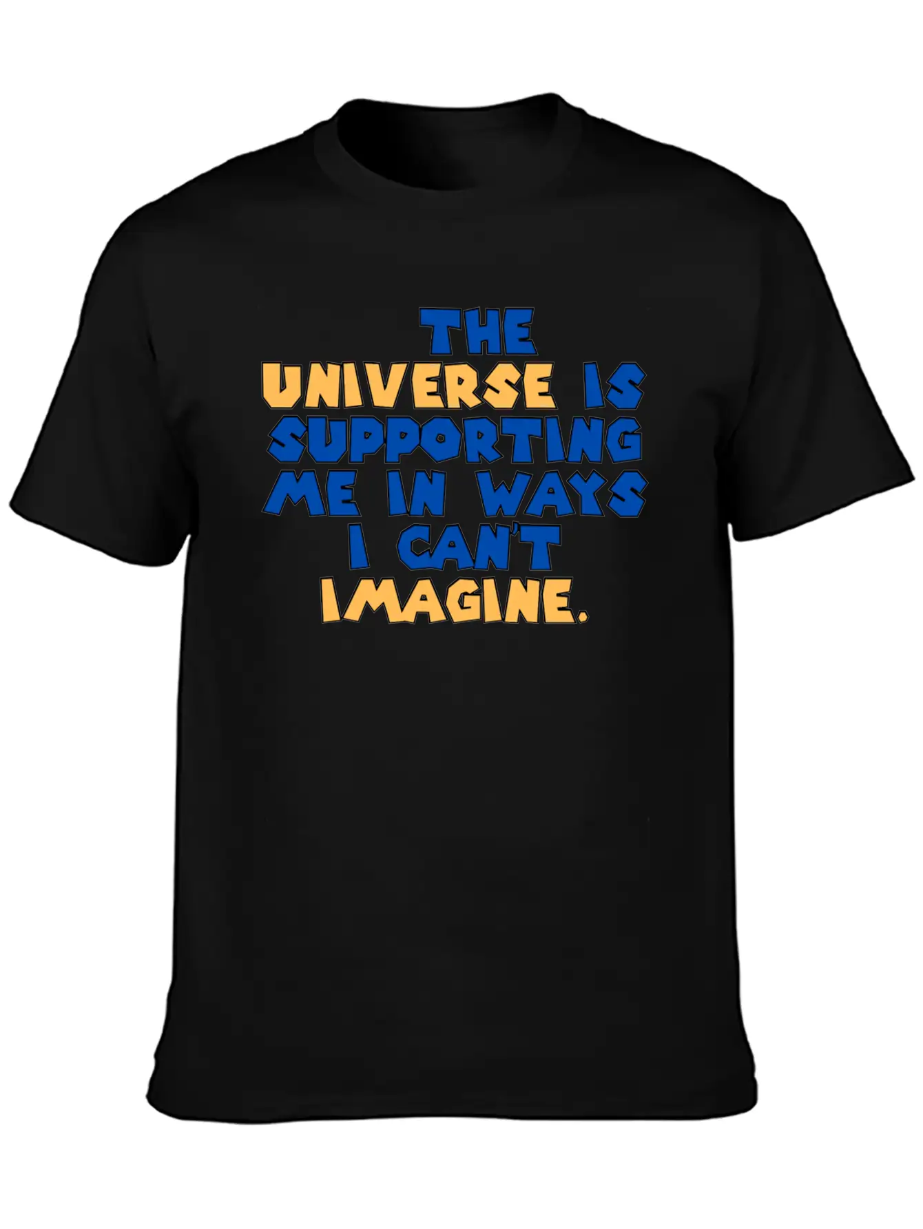 The Universe Is Supporting Me In Ways I Can T Stylish Everyday T-Shirt – Unisex Basic Cotton Tee