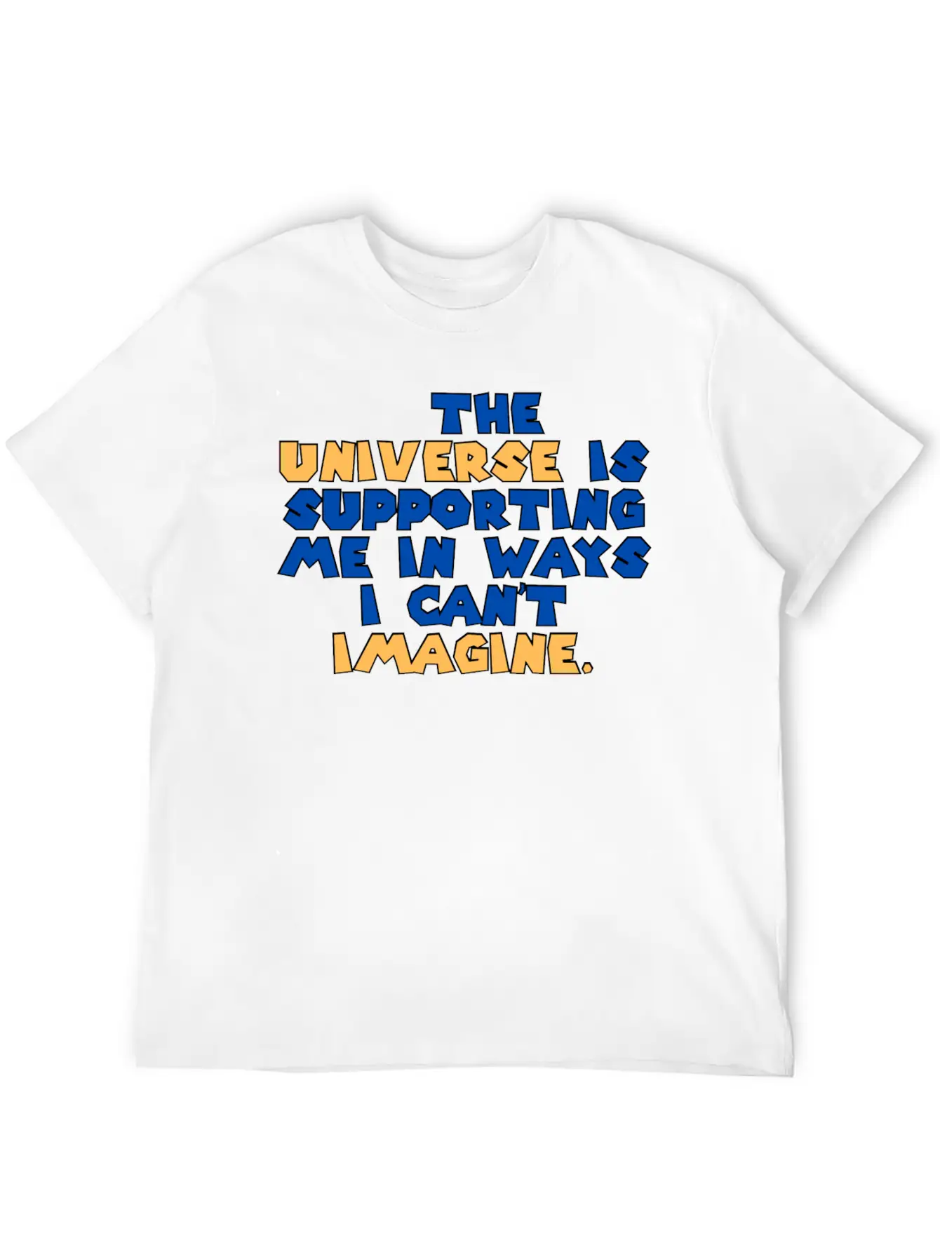 The Universe Is Supporting Me In Ways I Can T Stylish Everyday T-Shirt – Unisex Basic Cotton Tee
