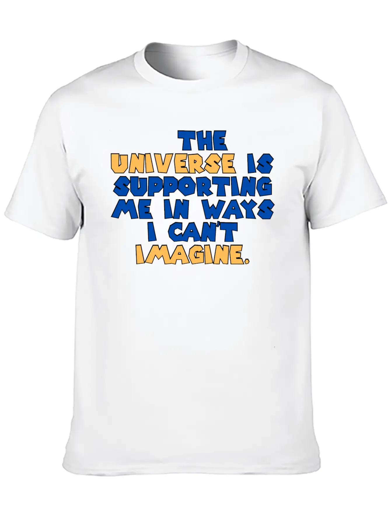 The Universe Is Supporting Me In Ways I Can T Stylish Everyday T-Shirt – Unisex Basic Cotton Tee