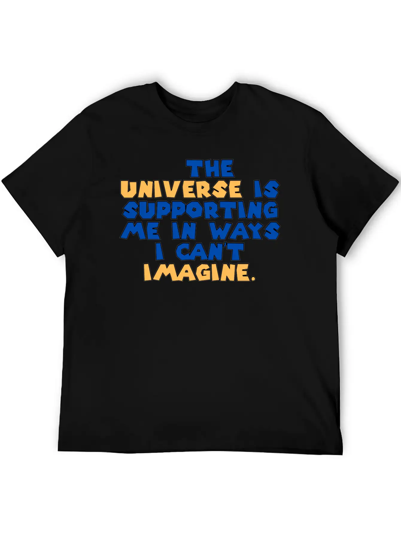 The Universe Is Supporting Me In Ways I Can T Stylish Everyday T-Shirt – Unisex Basic Cotton Tee