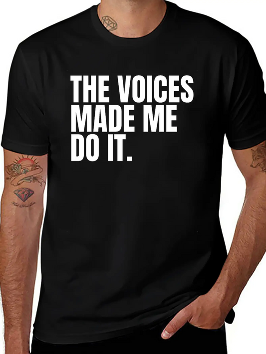 The Voices Made Me Do It Unisex Short Sleeve Soft Cotton T-Shirt – Casual Everyday Wear