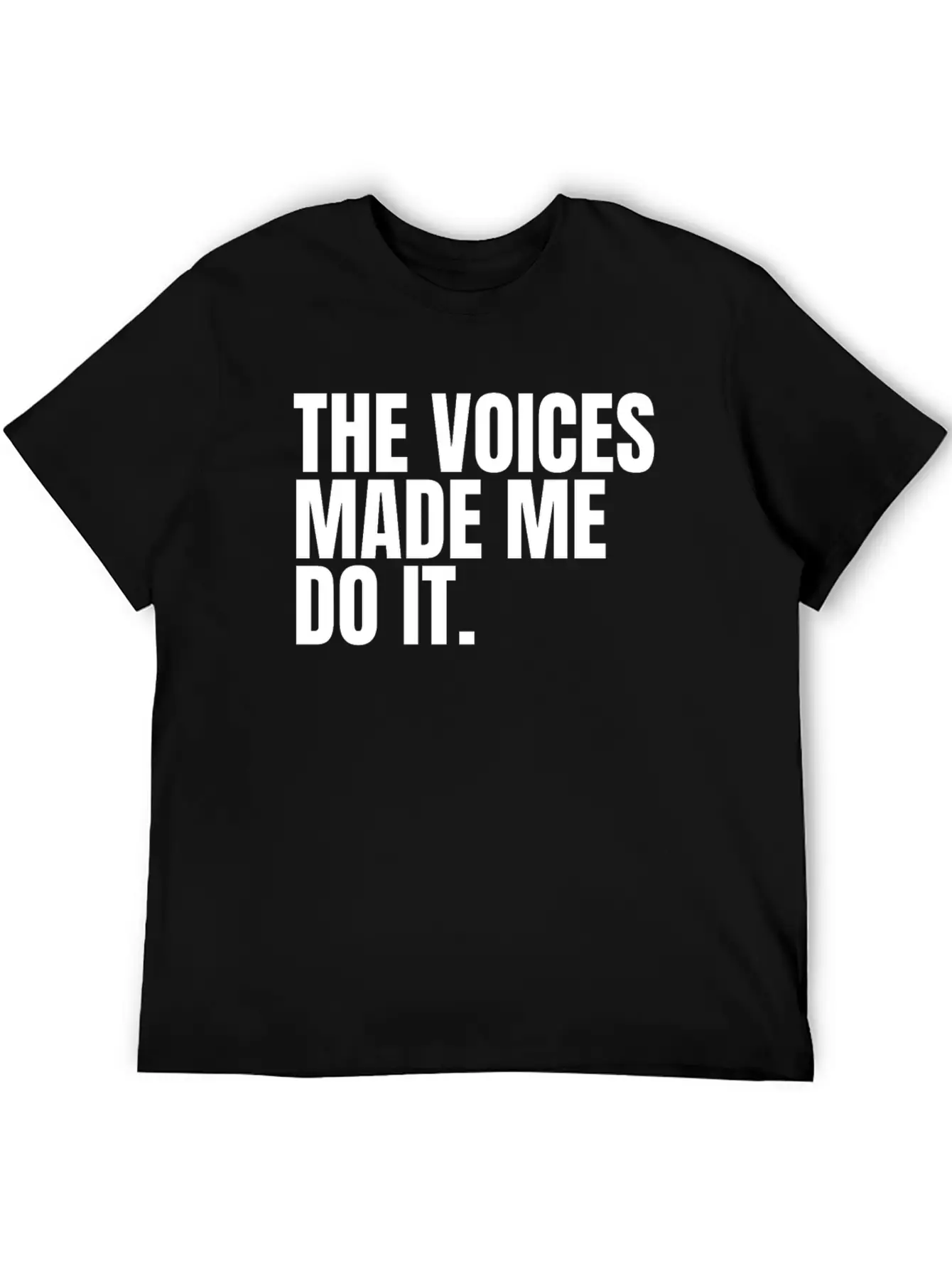 The Voices Made Me Do It Unisex Short Sleeve Soft Cotton T-Shirt – Casual Everyday Wear