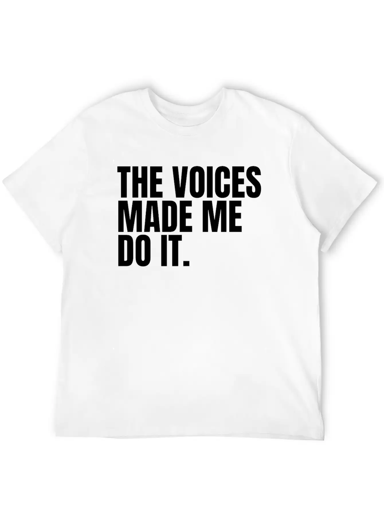 The Voices Made Me Do It Unisex Short Sleeve Soft Cotton T-Shirt – Casual Everyday Wear
